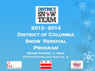 2013 - 2014 District of Columbia Snow Removal Program Mayor Vincent C. Gray