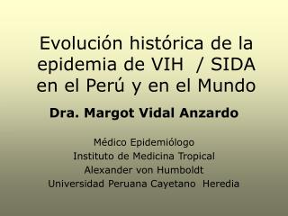 Evolución histórica de la epidemia de VIH / SIDA en el Perú y en el Mundo