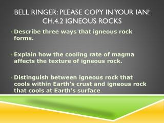 Bell Ringer: Please copy in your IAN! Ch.4.2 Igneous Rocks