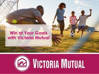 Win at Your Goals with Victoria Mutual