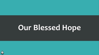 Our Blessed Hope