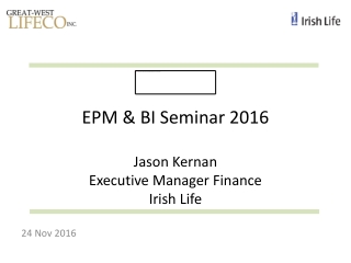 EPM &amp; BI Seminar 2016 Jason Kernan Executive Manager Finance Irish Life