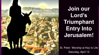 Join our Lord’s Triumphant Entry Into Jerusalem!