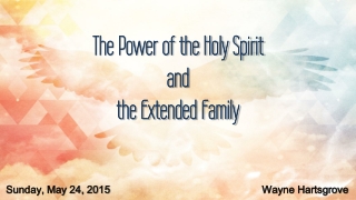 The Power of the Holy Spirit and the Extended Family