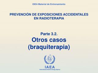 Parte 3.2. Otros casos (braquiterapia)