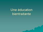 Une ducation bientraitante