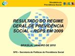 RESULTADO DO REGIME GERAL DE PREVID NCIA SOCIAL RGPS EM 2009 BRAS LIA, JANEIRO DE 2010