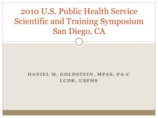 2010 U.S. Public Health Service Scientific and Training Symposium San Diego, CA