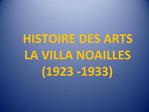 HISTOIRE DES ARTS LA VILLA NOAILLES 1923 -1933