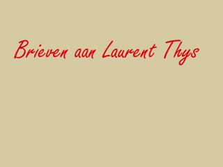 Brieven aan Laurent Thys