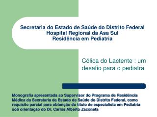 Secretaria do Estado de Saúde do Distrito Federal Hospital Regional da Asa Sul Residência em Pediatria