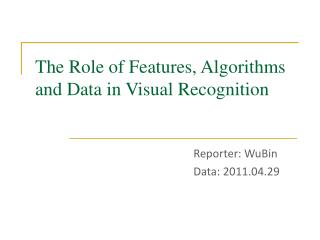 The Role of Features, Algorithms and Data in Visual Recognition