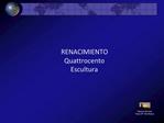 RENACIMIENTO Quattrocento Escultura