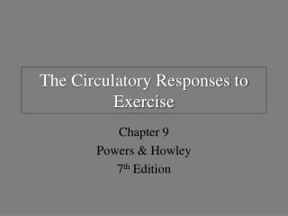 The Circulatory Responses to Exercise