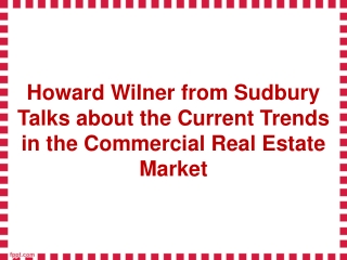 Howard Wilner from Sudbury Talks about the Current Trends in the Commercial Real Estate Market