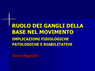 RUOLO DEI GANGLI DELLA BASE NEL MOVIMENTO