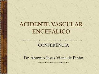 ACIDENTE VASCULAR ENCEFÁLICO