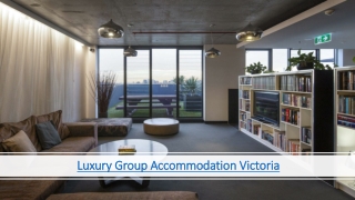 Luxury Group Accommodation Victoria