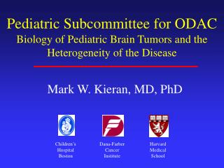 Pediatric Subcommittee for ODAC Biology of Pediatric Brain Tumors and the Heterogeneity of the Disease