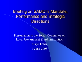 Briefing on SAMDI’s Mandate, Performance and Strategic Directions
