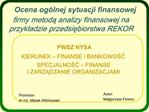 Ocena og lnej sytuacji finansowej firmy metoda analizy finansowej na przykladzie przedsiebiorstwa REKOR