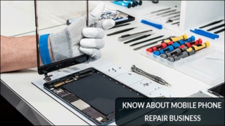 Mobile phone repair business - Dive to know more!