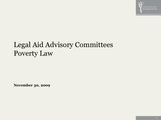 Legal Aid Advisory Committees Poverty Law November 30, 2009