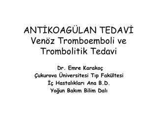 ANTİKOAGÜLAN TEDAVİ Venöz Tromboemboli ve Trombolitik Tedavi