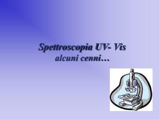 Spettroscopia UV- Vis alcuni cenni…