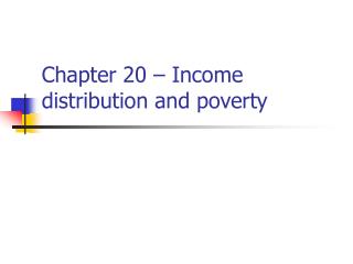 Chapter 20 – Income distribution and poverty