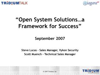 “Open System Solutions…a Framework for Success” September 2007