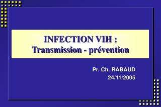INFECTION VIH : Transmission - prévention