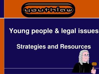Young people & legal issues Strategies and Resources