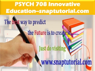 PSYCH 708 Innovative Education-- snaptutorial
