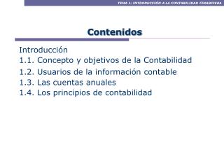 Introducción 1.1. Concepto y objetivos de la Contabilidad 1.2. Usuarios de la información contable 1.3. Las cuentas anua