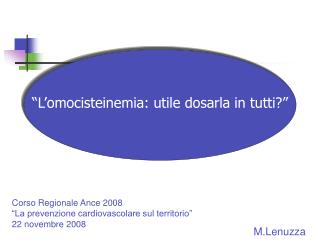 “L’omocisteinemia: utile dosarla in tutti?”