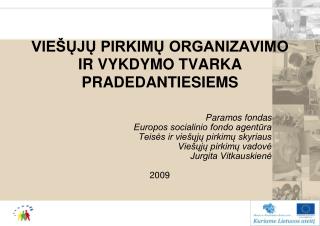 VIEŠŲJŲ PIRKIMŲ ORGANIZAVIMO IR VYKDYMO TVARKA PRADEDANTIESIEMS