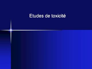 Etudes de toxicité