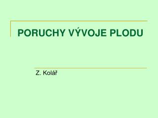 PORUCHY VÝVOJE PLODU