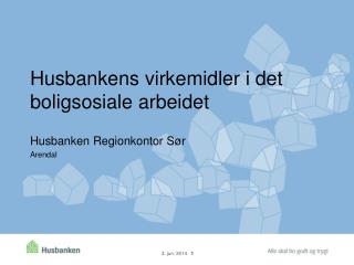 Husbankens virkemidler i det boligsosiale arbeidet