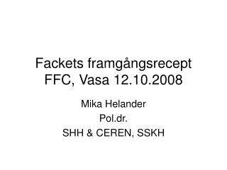Fackets framgångsrecept FFC, Vasa 12.10.2008