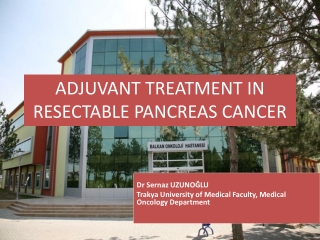 ADJUVANT TREATMENT IN RESECTABLE PANCREAS CANCER