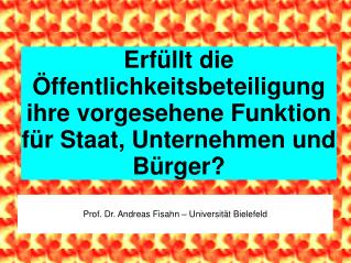 Erfüllt die Öffentlichkeitsbeteiligung ihre vorgesehene Funktion für Staat, Unternehmen und Bürger?