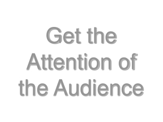 Get the Attention of the Audience