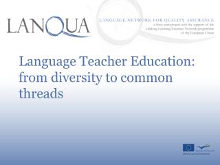 Language Teacher Education: from diversity to common threads