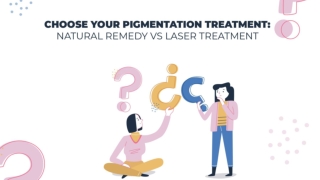 Choose Your Pigmentation Treatment: Natural Remedy Vs Laser Treatment