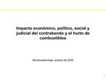 Impacto econ mico, pol tico, social y judicial del contrabando y el hurto de combustibles