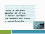 Reuni n de trabajo con docentes y directivos de las escuelas secundarias que participan en la prueba en aula de la carti