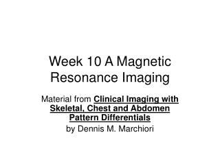 Week 10 A Magnetic Resonance Imaging