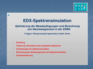 EDX-Spektrensimulation Optimierung der Messbedingungen und Berechnung von Nachweisgrenzen in der ESMA F. Eggert, Röntgen